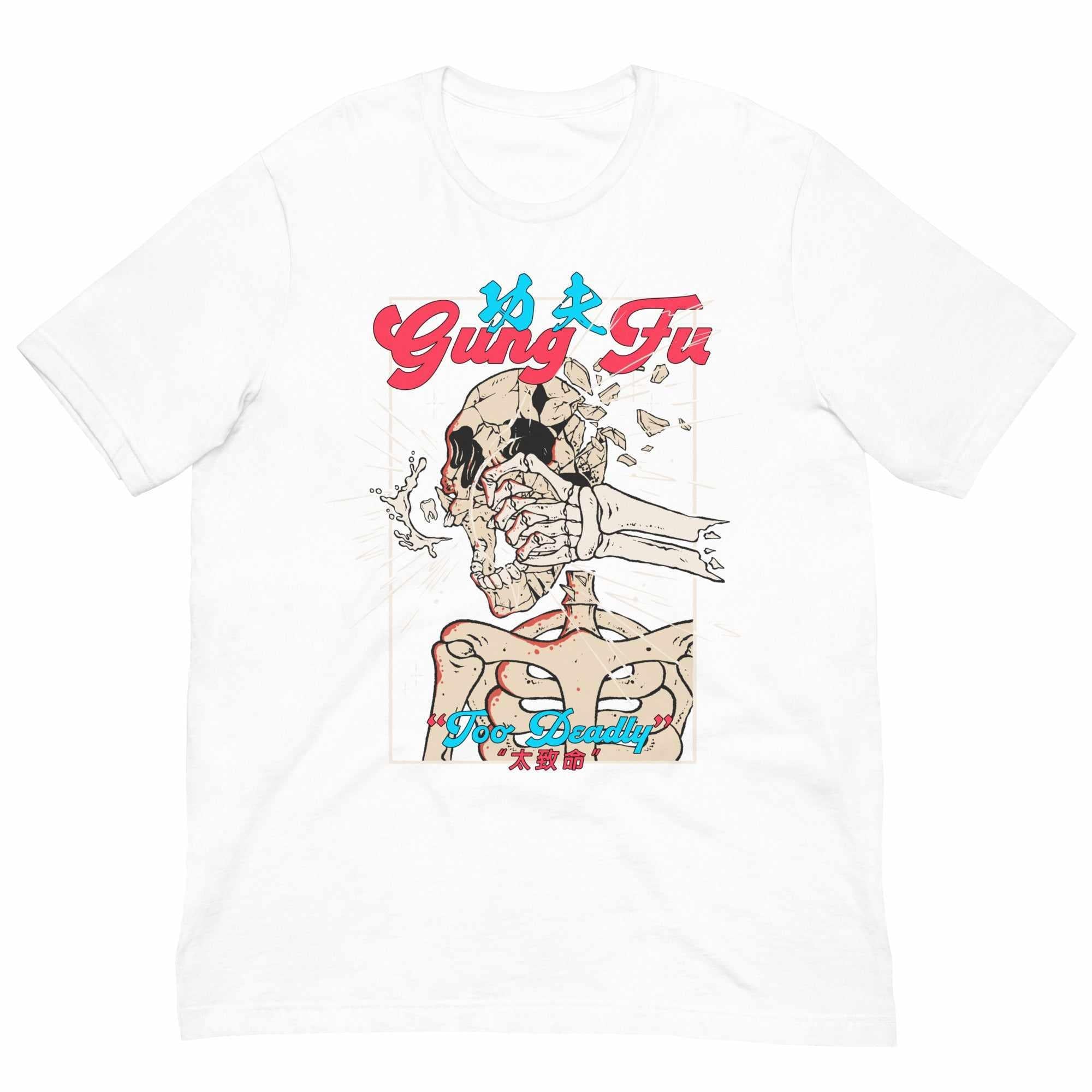 My Gung Fu (Kung Fu) is "Too Deadly" T-Shirt-T-Shirts - Dynasty Clothing MMA