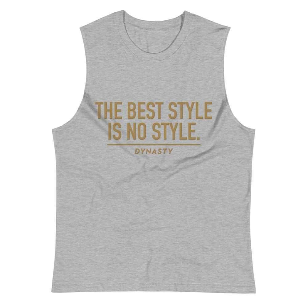 The Best Style Is No Style Muscle Shirt-Tank Tops - Dynasty Clothing MMA