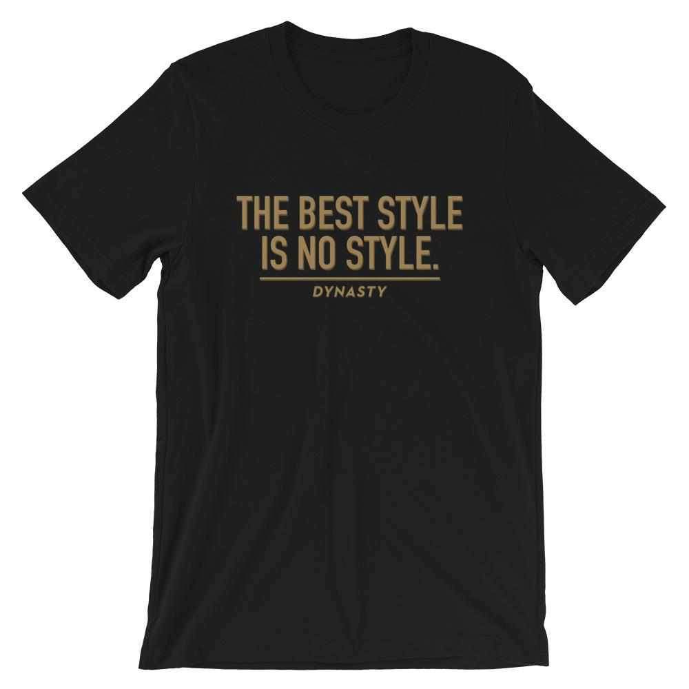 The Best Style Is No Style T-Shirt-T-Shirts - Dynasty Clothing MMA