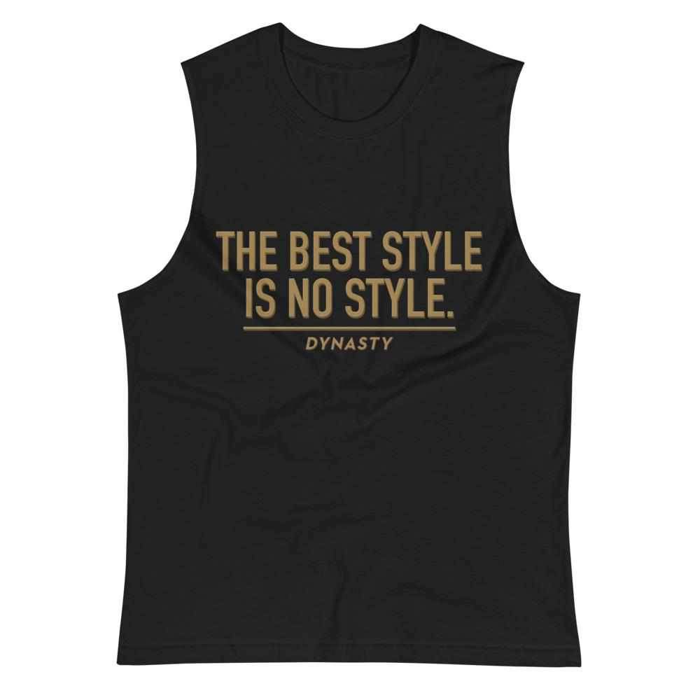 The Best Style Is No Style Muscle Shirt-Tank Tops - Dynasty Clothing MMA